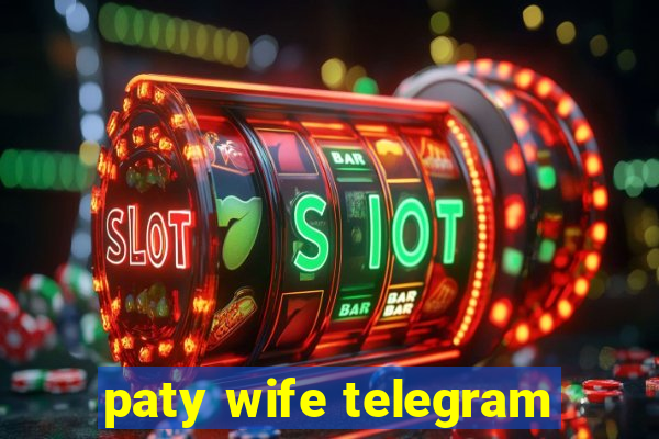 paty wife telegram